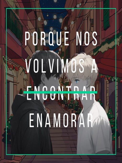 Title details for Porque nos volvimos a e̶n̶c̶o̶n̶t̶r̶a̶r̶ enamorar  (Parte 1) by Antonio Bravo Alcaina - Available